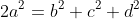 2a^2=b^2+c^2+d^2